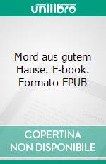 Mord aus gutem Hause. E-book. Formato EPUB ebook
