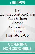 Die Katzengasseun\gewöhnliche Geschichten &amp; Gespräche. E-book. Formato EPUB ebook