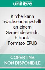 Kirche kann wachsendargestellt an einem Gemeindebezirk. E-book. Formato EPUB ebook