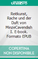 Reitkunst, Rache und der Duft von MinzeCavendish I. E-book. Formato EPUB ebook