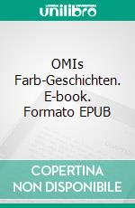 OMIs Farb-Geschichten. E-book. Formato EPUB ebook