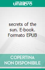secrets of the sun. E-book. Formato EPUB ebook