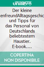 Der kleine KatzenfreundAlltagsgeschichten und Tipps für das Personal von Deutschlands beliebtestem Haustier. E-book. Formato EPUB ebook