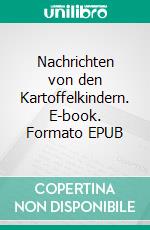 Nachrichten von den Kartoffelkindern. E-book. Formato EPUB ebook