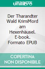 Der Tharandter Wald KrimiMord am Hexenhäusel. E-book. Formato EPUB ebook