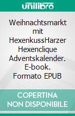 Weihnachtsmarkt mit HexenkussHarzer Hexenclique Adventskalender. E-book. Formato EPUB ebook