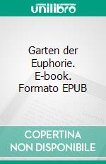 Garten der Euphorie. E-book. Formato EPUB ebook