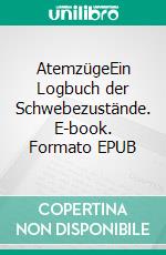 AtemzügeEin Logbuch der Schwebezustände. E-book. Formato EPUB ebook