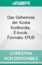 Das Geheimnis der Kosta Konkordia. E-book. Formato EPUB ebook