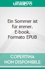 Ein Sommer ist für immer. E-book. Formato EPUB ebook