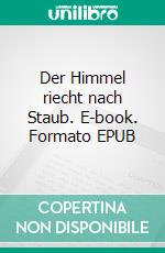 Der Himmel riecht nach Staub. E-book. Formato EPUB ebook