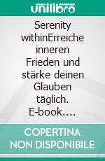 Serenity withinErreiche inneren Frieden und stärke deinen Glauben täglich. E-book. Formato EPUB ebook