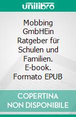 Mobbing GmbHEin Ratgeber für Schulen und Familien. E-book. Formato EPUB ebook