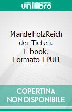 MandelholzReich der Tiefen. E-book. Formato EPUB ebook