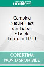 Camping NaturellFest der Liebe. E-book. Formato EPUB ebook