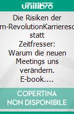 Die Risiken der Zoom-RevolutionKarriereschub statt Zeitfresser: Warum die neuen Meetings uns verändern. E-book. Formato EPUB ebook