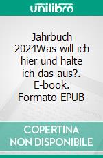 Jahrbuch 2024Was will ich hier und halte ich das aus?. E-book. Formato EPUB ebook