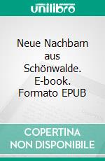 Neue Nachbarn aus Schönwalde. E-book. Formato EPUB ebook