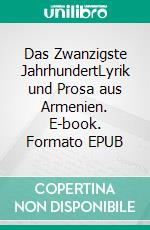 Das Zwanzigste JahrhundertLyrik und Prosa aus Armenien. E-book. Formato EPUB ebook