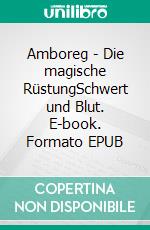 Amboreg - Die magische RüstungSchwert und Blut. E-book. Formato EPUB ebook