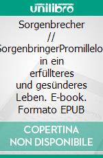 Sorgenbrecher // SorgenbringerPromillelos in ein erfüllteres und gesünderes Leben. E-book. Formato EPUB ebook