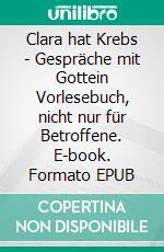 Clara hat Krebs - Gespräche mit Gottein Vorlesebuch, nicht nur für Betroffene. E-book. Formato EPUB ebook