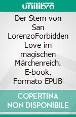 Der Stern von San LorenzoForbidden Love im magischen Märchenreich. E-book. Formato EPUB ebook