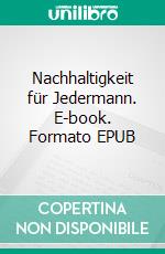 Nachhaltigkeit für Jedermann. E-book. Formato EPUB ebook