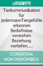 Tierkommunikation für jedermannTiergefühle erkennen Bedürfnisse verstehen Beziehung vertiefen. E-book. Formato EPUB ebook