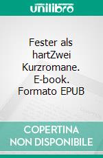 Fester als hartZwei Kurzromane. E-book. Formato EPUB