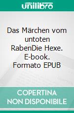 Das Märchen vom untoten RabenDie Hexe. E-book. Formato EPUB ebook