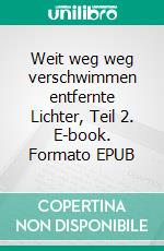 Weit weg weg verschwimmen entfernte Lichter, Teil 2. E-book. Formato EPUB ebook