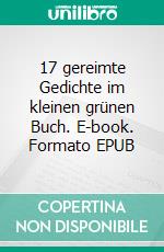 17 gereimte Gedichte im kleinen grünen Buch. E-book. Formato EPUB ebook
