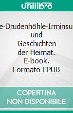 Karlschanze-Drudenhöhle-IrminsulGeschichte und Geschichten der Heimat. E-book. Formato EPUB ebook