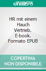 HR mit einem Hauch Vertrieb. E-book. Formato EPUB ebook