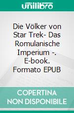 Die Völker von Star Trek- Das Romulanische Imperium -. E-book. Formato EPUB ebook