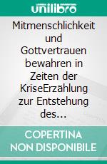 Mitmenschlichkeit und Gottvertrauen bewahren in Zeiten der KriseErzählung zur Entstehung des Markusevangeliums. E-book. Formato EPUB ebook
