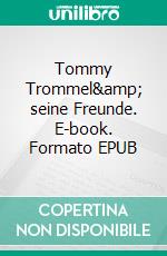 Tommy Trommel&amp; seine Freunde. E-book. Formato EPUB ebook