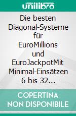 Die besten Diagonal-Systeme für EuroMillions und EuroJackpotMit Minimal-Einsätzen 6 bis 32 Zahlen optimal abdecken!. E-book. Formato EPUB ebook