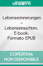 Lebenserinnerungen – Lebenseinsichten. E-book. Formato EPUB ebook