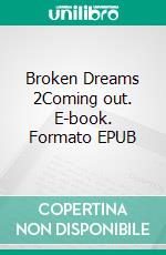 Broken Dreams 2Coming out. E-book. Formato EPUB ebook