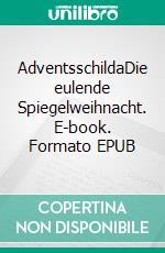 AdventsschildaDie eulende Spiegelweihnacht. E-book. Formato EPUB ebook
