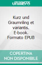Kurz und Graumriling et variantis. E-book. Formato EPUB ebook