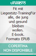 Fit mit Liegestütz-TrainingFür alle, die jung und gesund bleiben wollen. E-book. Formato EPUB ebook