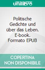Politische Gedichte und über das Leben. E-book. Formato EPUB ebook