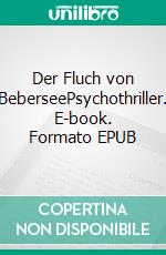 Der Fluch von BeberseePsychothriller. E-book. Formato EPUB ebook