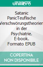 Satanic PanicTeuflische Verschwörungstheorien in der Psychiatrie. E-book. Formato EPUB ebook