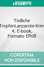 Tödliche TropfenLanzarote-Krimi 4. E-book. Formato EPUB ebook
