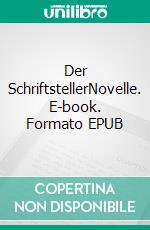 Der SchriftstellerNovelle. E-book. Formato EPUB ebook