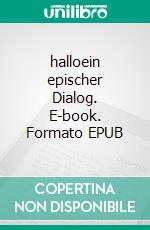 halloein epischer Dialog. E-book. Formato EPUB ebook